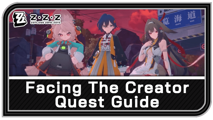 Zenless Zone Zero Facing The Creator Quest Guide