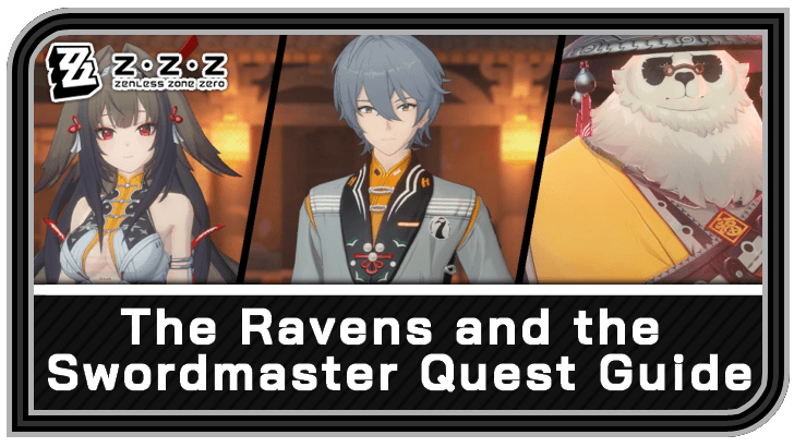 Zenless Zone Zero The Ravens and the Swordmaster Quest Guide
