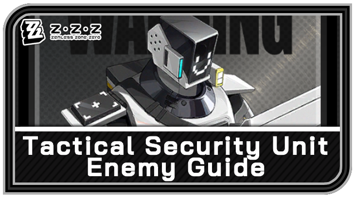 Zenless Zone Zero - Tactical Security Unit - Security Enforcer Enemy Guide