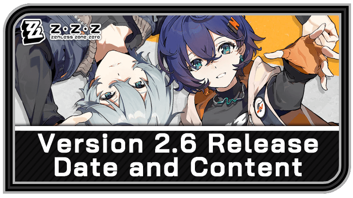 Zenless Zone Zero Version 2.6 Release Date, Characters, and Banners Guide