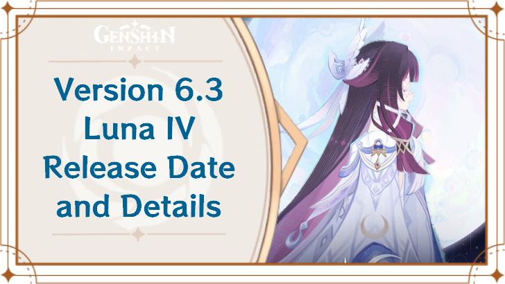 Genshin Impact - Version 6.3 - Luna IV Release Date and Characters