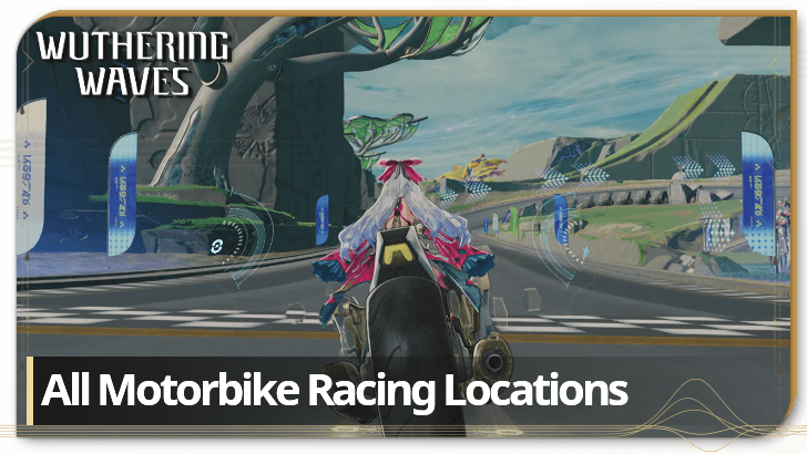 Wuthering Waves 3.0 All Lahai Roi Motorbike Racing Locations