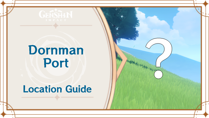Genshin Impact - Dornman Port Location Guide