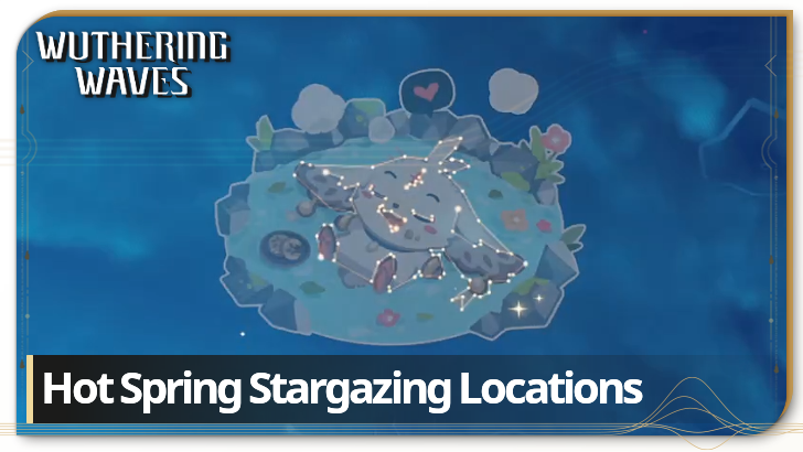 Wuthering Waves Hot Spring Stargazing Locations