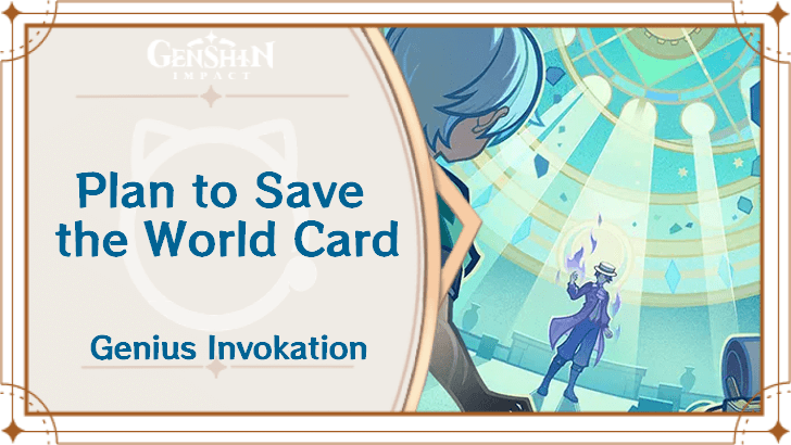 Genshin Impact - Plan to Save the World Card Guide