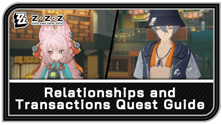 Zenless Zone Zero - Relationships and Transactions Commission Guide