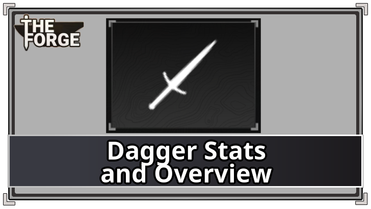 The Forge - Dagger Stats and Overview