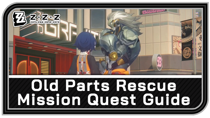 Zenless Zone Zero - Old Parts Rescue Mission Commission Guide