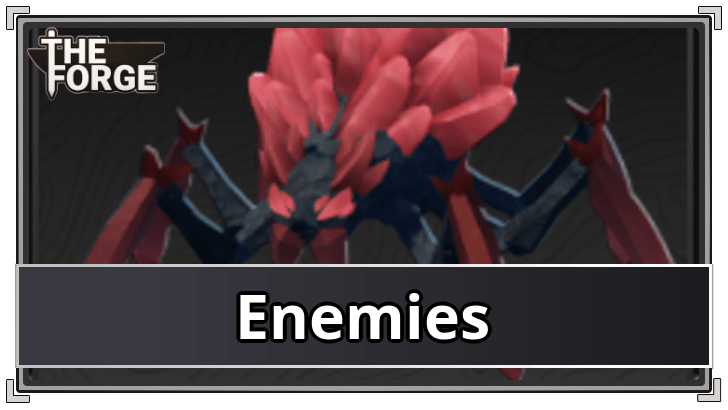 The Forge List of All Enemies