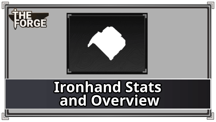 The Forge - Ironhand Stats and Overview