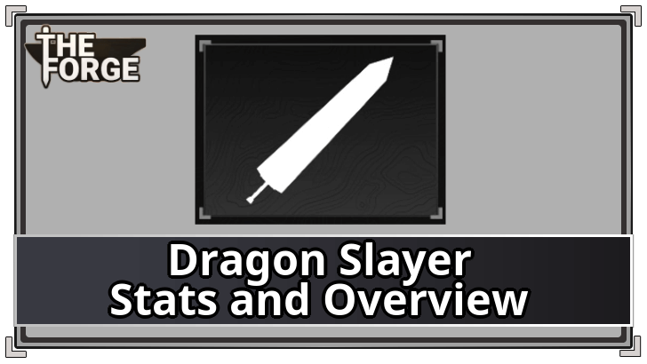 The Forge - Dragon Slayer Stats and Overview