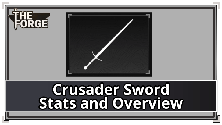 The Forge - Crusader Sword Stats and Overview
