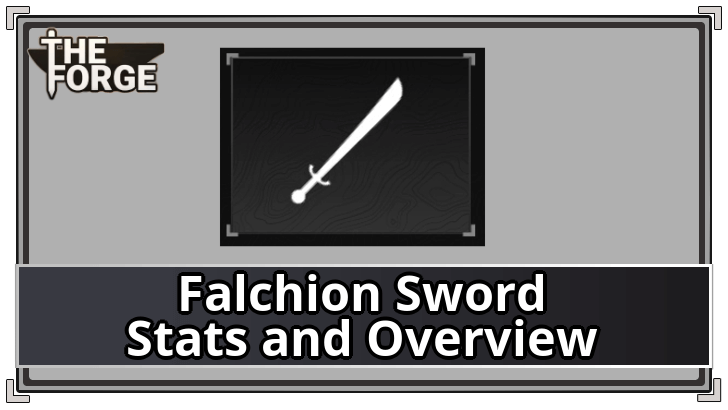The Forge - Falchion Sword Stats and Overview