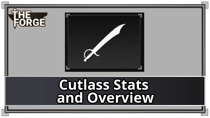 The Forge - Cutlass Stats and Overview