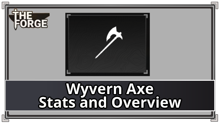 The Forge - Wyvern Axe Stats and Overview
