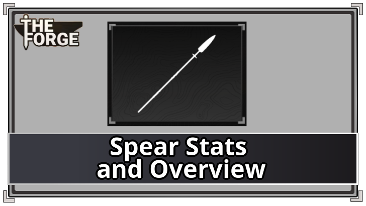 The Forge - Spears Stats and Overview