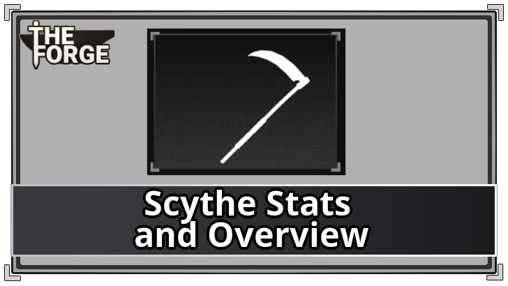The Forge - Scythe Stats and Overview