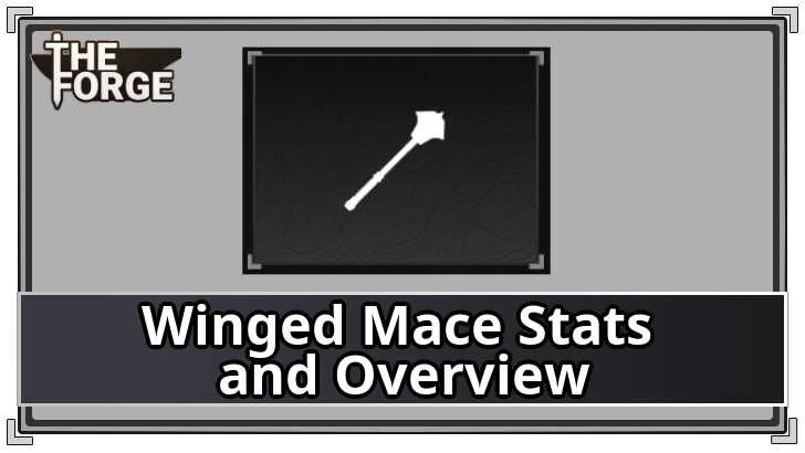 The Forge - Winged Mace Stats and Overview