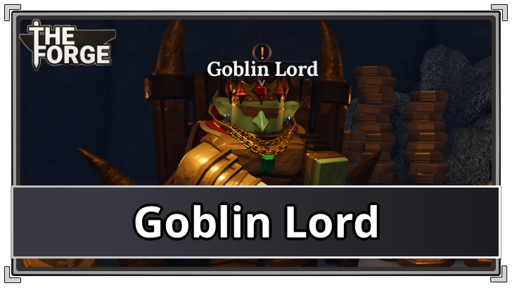 The Forge Goblin Lord Location