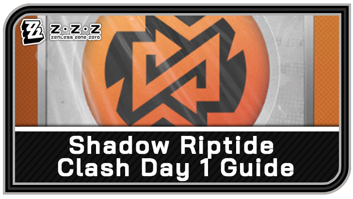 Zenless Zone Zero Shadow Riptide Clash Day 1 Guide