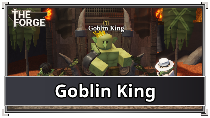The Forge Goblin King Location