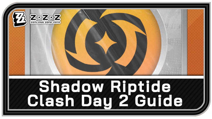 Zenless Zone Zero Shadow Riptide Clash Day 2 Guide