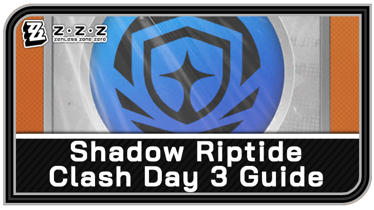 Zenless Zone Zero Shadow Riptide Clash Day 3 Guide