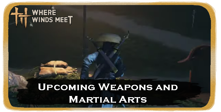 WWM - Upcoming Weapons and Martial Arts