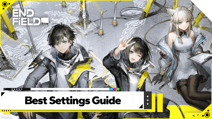 Arknights Endfield - Best Settings Guide