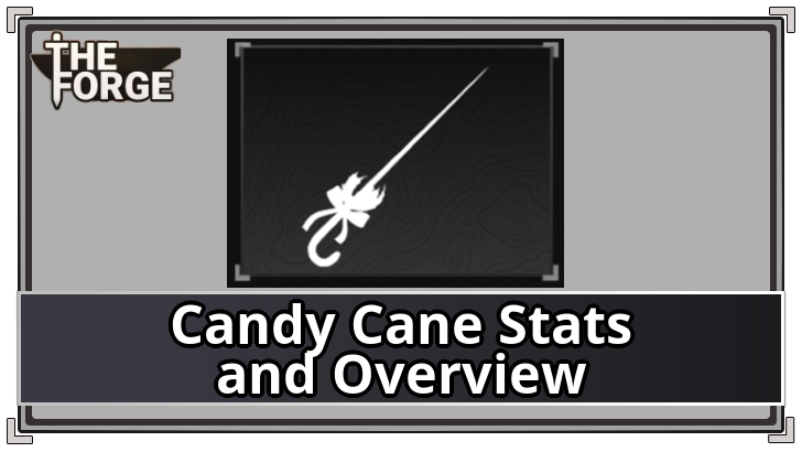 The Forge - Candy Cane Stats and Overview