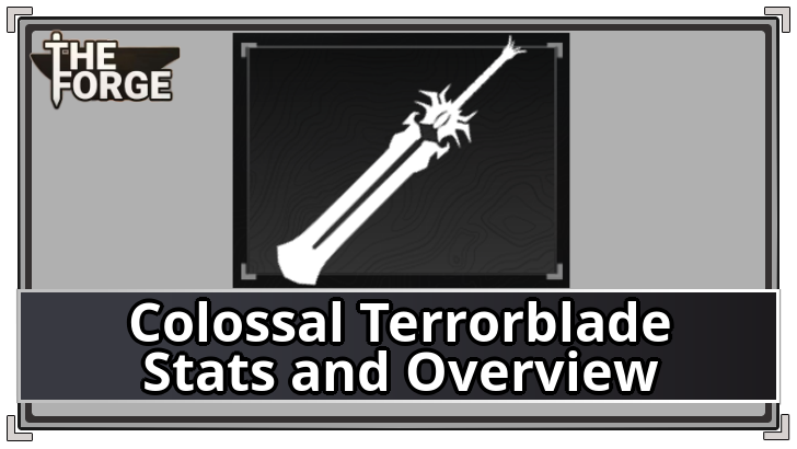 The Forge - Colossal Terrorblade Stats and Overview