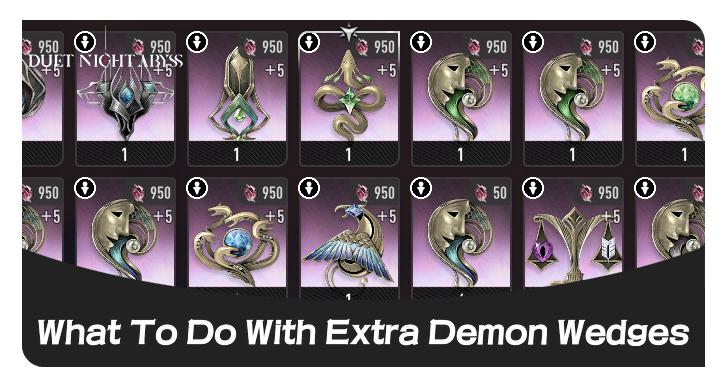 Duet Night Abyss - What To Do With Extra Demon Wedges