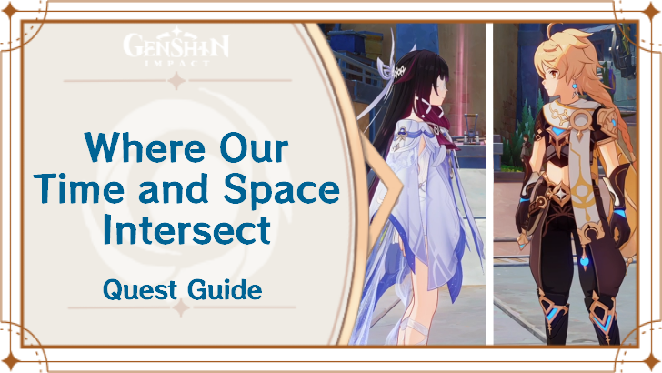 Genshin - Where Our Time and Space Intersect Quest Guide