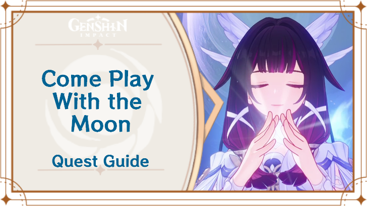 Genshin Impact - Come Play With the Moon World Quest Guide