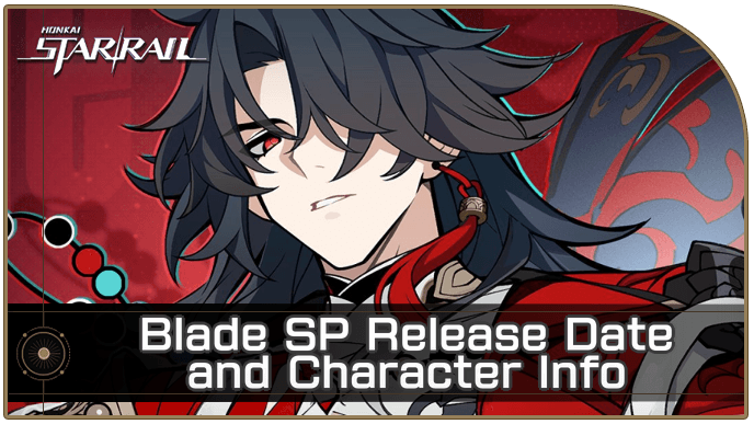 Honkai Star Rail - Blade SP Release Date and Character Info