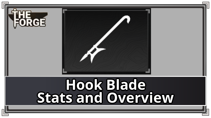 The Forge - Hook Blade Stats and Overview