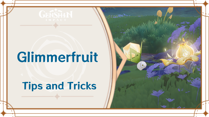 Genshin Impact - Glimmerfruit Guide and How to Use