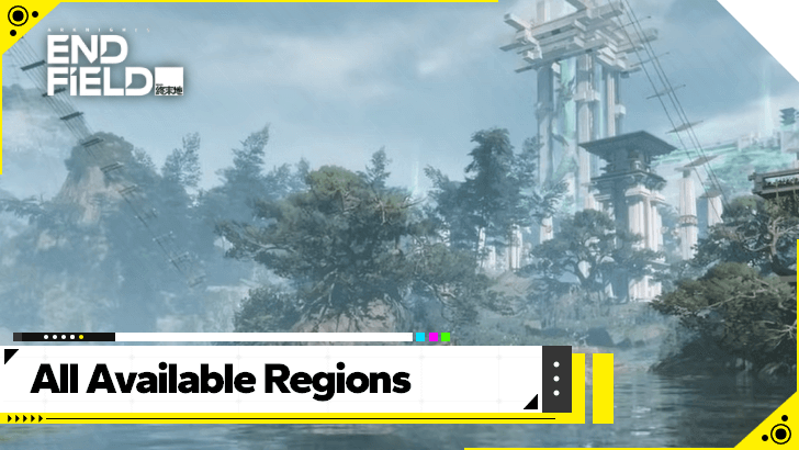 Arknights Endfield - All Available Regions