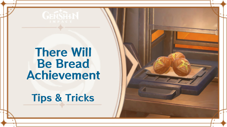 Genshin Impact - There Will Be Bread Achievement Guide