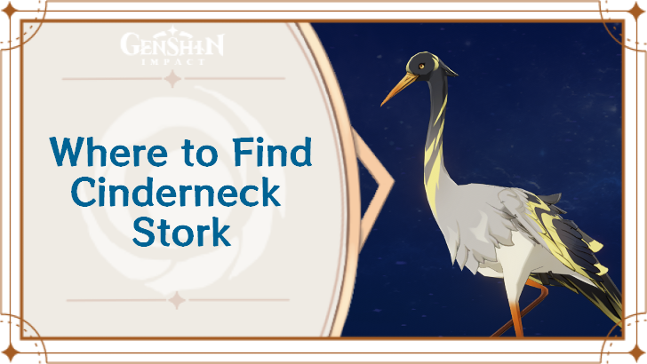 Genshin Impact - Where to Find Cinderneck Stork and Basic Information