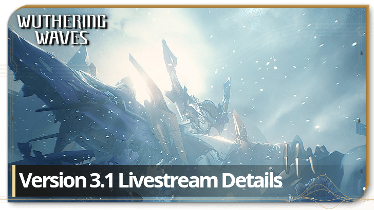 Wuthering Waves - 3.1 Livestream Details
