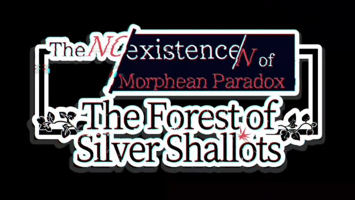The NOexistenceN of Morphean Paradox The Forest of Silver Shallots Title