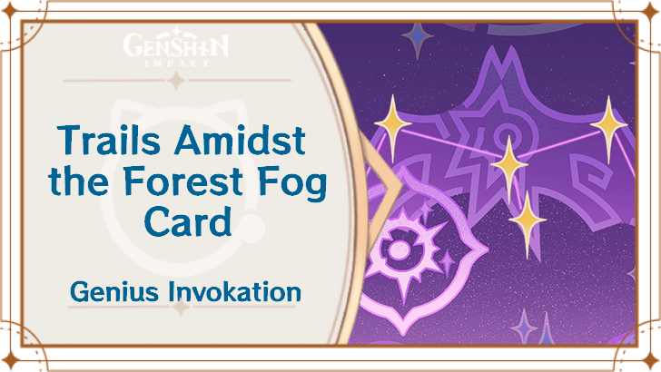 Genshin Impact - Trails Amidst the Forest Fog Card Guide