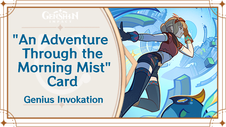 Genshin Impact - "An Adventure Through the Morning Mist" Card Guide