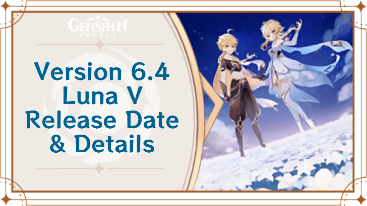 Genshin Impact - Version 6.4 Luna V Release Date and Characters