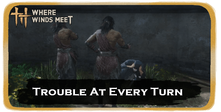 Trouble at Every Turn