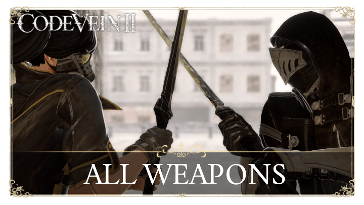 List of All Weapons and Weapon Types | Code Vein 2｜Game8