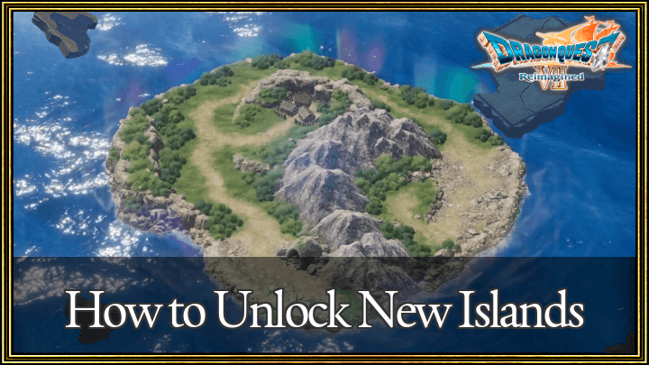Dragon Quest VII Reimagined - How to Unlock New Islands Top Banner