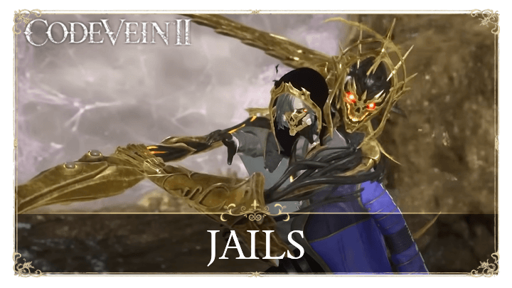 Code Vein 2 - List of All Jails