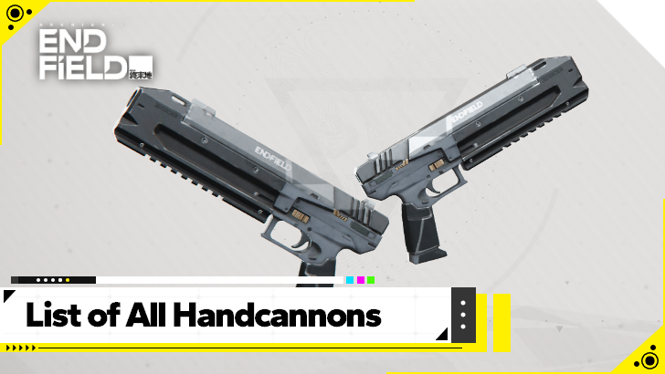 Arknights Endfield - List of All Handcannons